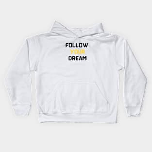 Follow your dream Kids Hoodie